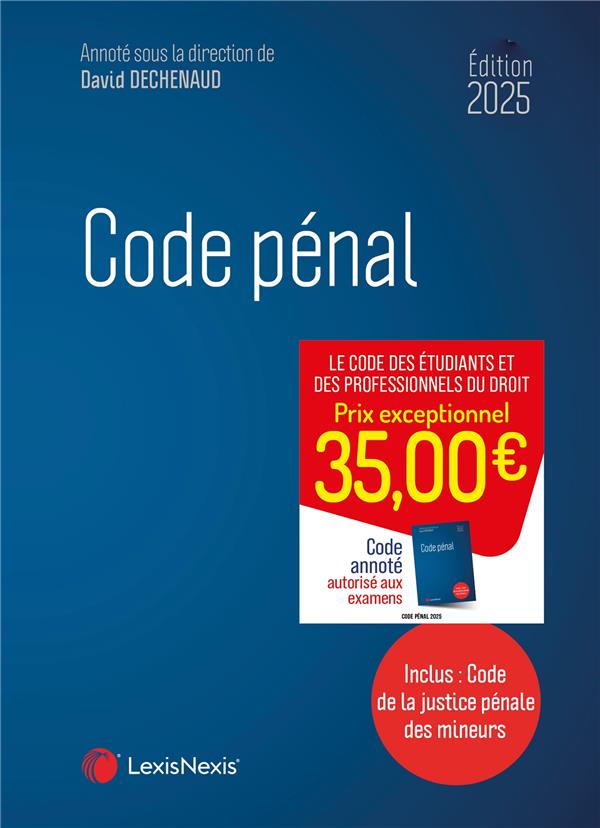 CODE PENAL (EDITION 2025) - DECHENAUD (SOUS DIR. - Lexis Nexis/Litec