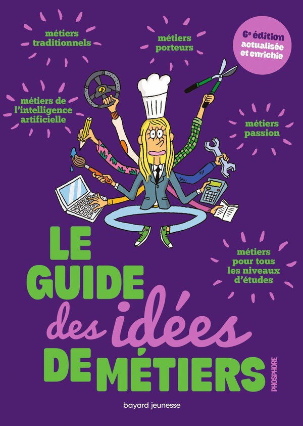 LE GUIDE DES IDEES DE METIERS (6E EDITION) - POUVERREAU - BAYARD JEUNESSE