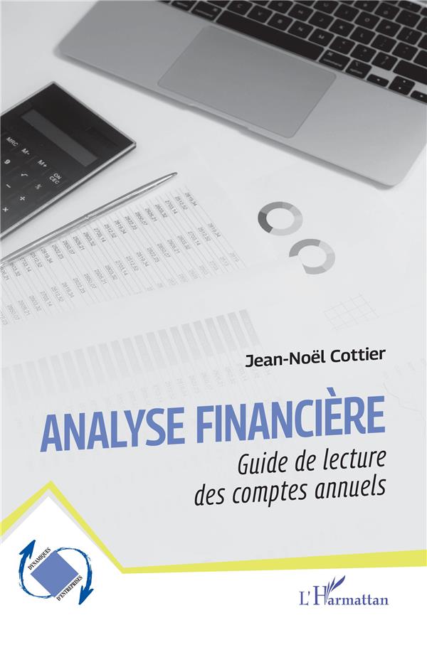 ANALYSE FINANCIERE : GUIDE DE LECTURE DES COMPTES ANNUELS - COTTIER  JEAN-NOEL - L'HARMATTAN