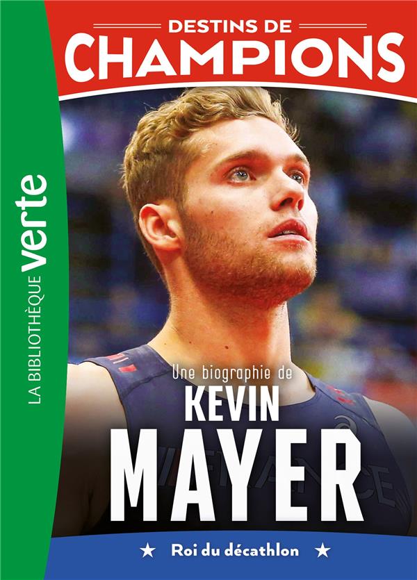 DESTINS DE CHAMPIONS TOME 16 : UNE BIOGRAPHIE DE KEVIN MAYER - LORTHOLARY DAVID - HACHETTE