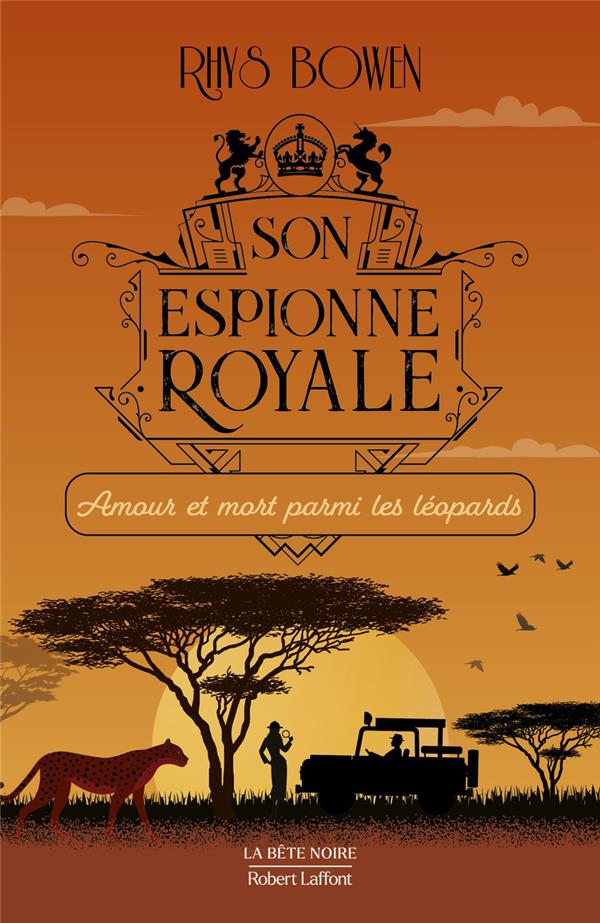 SON ESPIONNE ROYALE TOME 13 : AMOUR ET MORT PARMI LES LEOPARDS - BOWEN RHYS - ROBERT LAFFONT