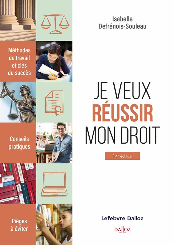 JE VEUX REUSSIR MON DROIT. METHODES DE TRAVAIL ET CLES DU SUCCES.. 14E ED. - JE VEUX REUSSIR MON DROIT. METHODES DE TRAVAIL ET CLES - DEFRENOIS-SOULEAU I. - DALLOZ