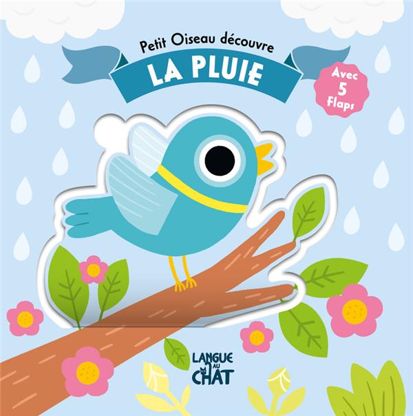 PETIT OISEAU DECOUVRE : LA PLUIE - AHRWEILLER - LANGUE AU CHAT