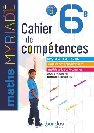 MYRIADE - CAHIER DE COMPETENCES : MATHEMATIQUES  -  6E  -  CAHIER D'ACTIVITES (EDITION 2018) - BOULLIS  MARC - BORDAS