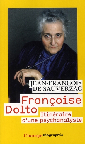 FRANCOISE DOLTO  -  ITINERAIRE D'UNE PSYCHANALISTE - DE SAUVERZAC JEAN-FR - FLAMMARION