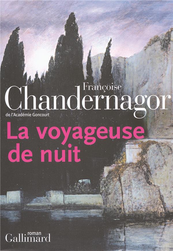 LA VOYAGEUSE DE NUIT - CHANDERNAGOR  FRANCOISE - GALLIMARD