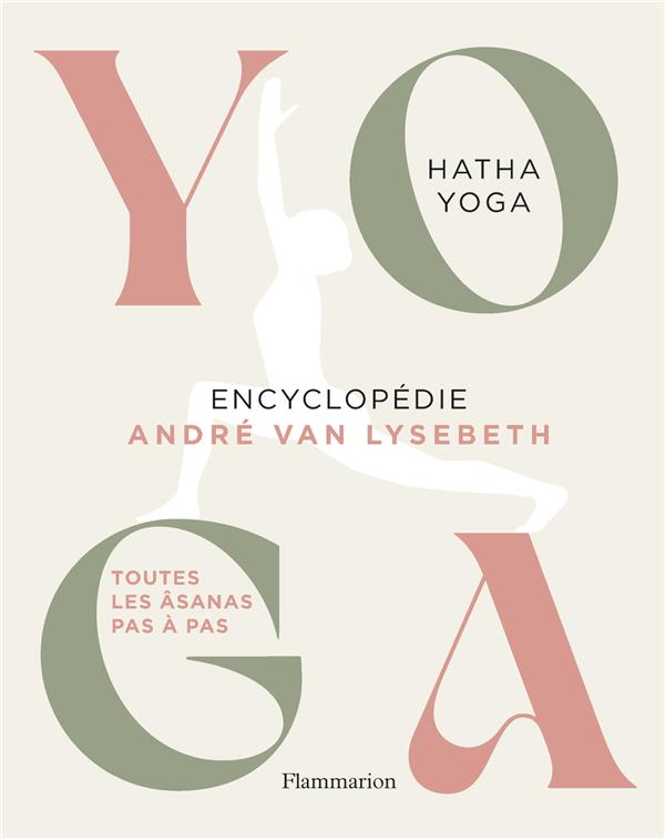 YOGA : ENCYCLOPEDIE - VAN LYSEBETH  ANDRE - FLAMMARION