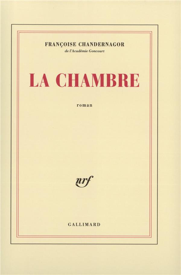 LA CHAMBRE - CHANDERNAGOR FR - GALLIMARD