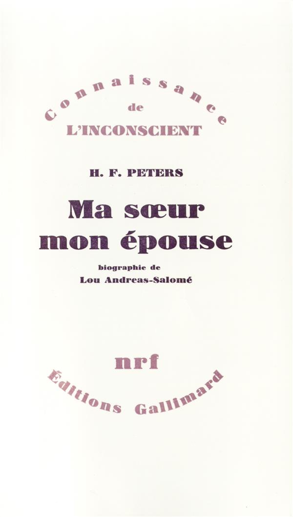 MA SOEUR, MON EPOUSE : BIOGRAPHIE DE LOU ANDREAS-SALOME - PETERS HEINZ FR - GALLIMARD