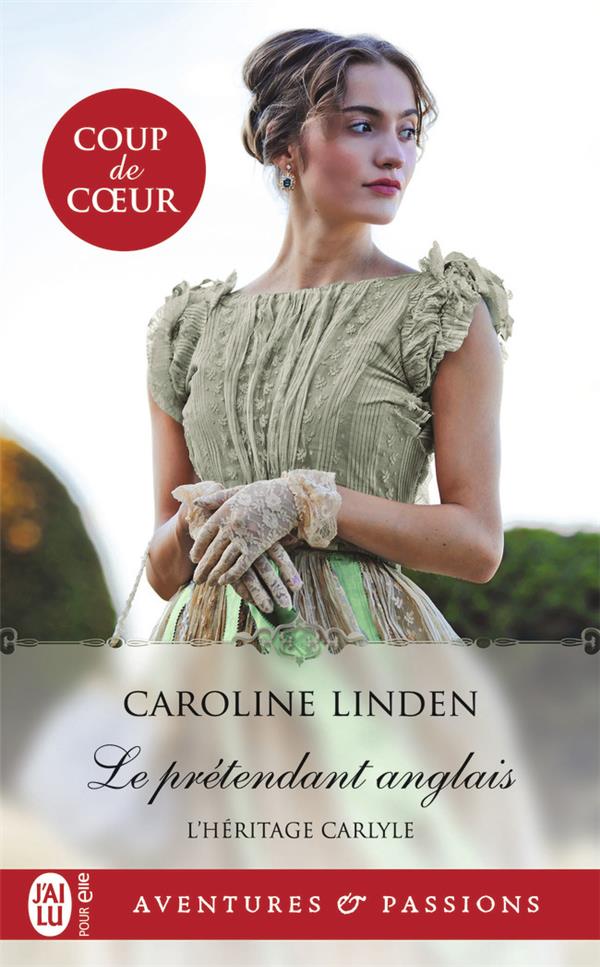 L'HERITAGE CARLYLE TOME 1 : LE PRETENDANT ANGLAIS - CAROLINE LINDEN - J'AI LU