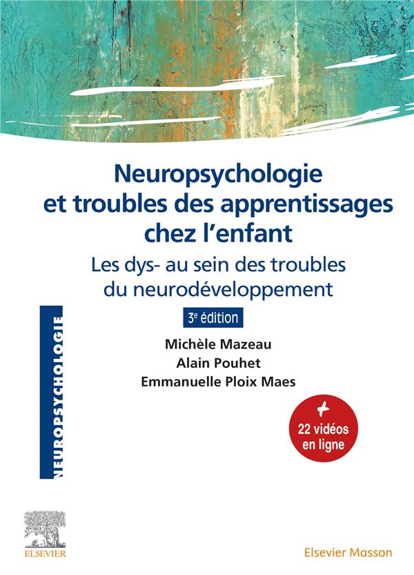 NEUROPSYCHOLOGIE ET TROUBLES DES APPRENTISSAGES CHEZ L'ENFANT - LES DYS- AU SEIN DES TROUBLES DU NEU - MAZEAU  MICHELE  - MASSON