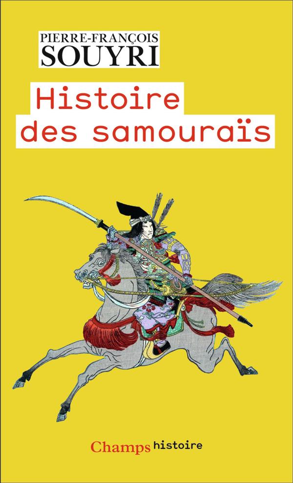 HISTOIRE DES SAMOURAIS : LES GUERRIERS DANS LA RIZIERE - SOUYRI  PIERRE-FRANCOIS - FLAMMARION