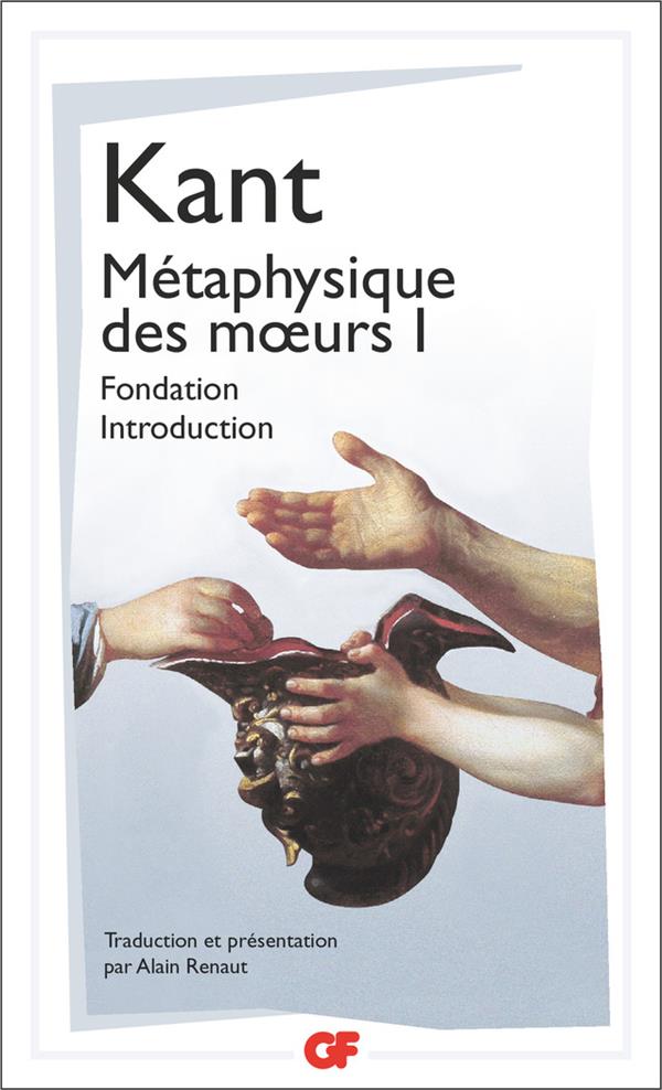 METAPHYSIQUE DES MOEURS - FONDATION - INTRODUCTION 1 - KANT EMMANUEL - FLAMMARION