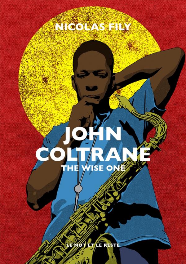 JOHN COLTRANE - THE WISE ONE - FILY NICOLAS - MOT ET LE RESTE