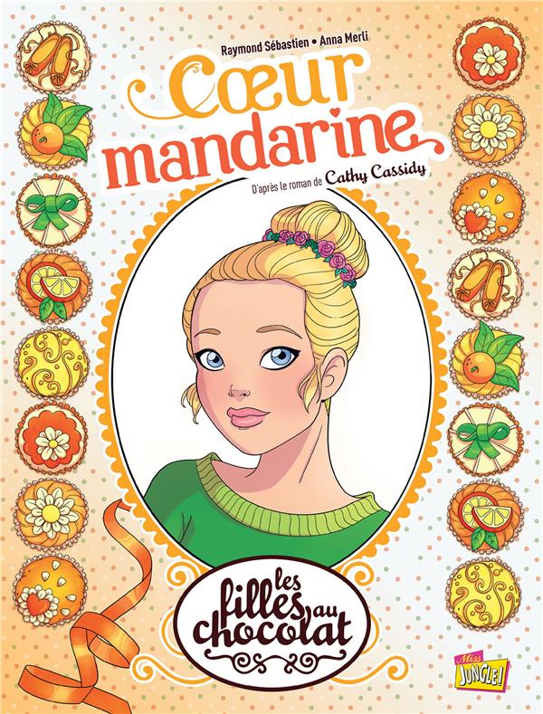 LES FILLES AU CHOCOLAT - TOME 3 COEUR MANDARINE - VOL03 - SEBASTIEN/CASSIDY - Jungle