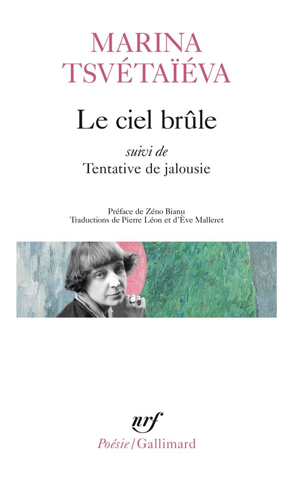 LE CIEL BRULE/TENTATIVE DE JALOUSIE - TSVETAIEVA/BIANU - GALLIMARD