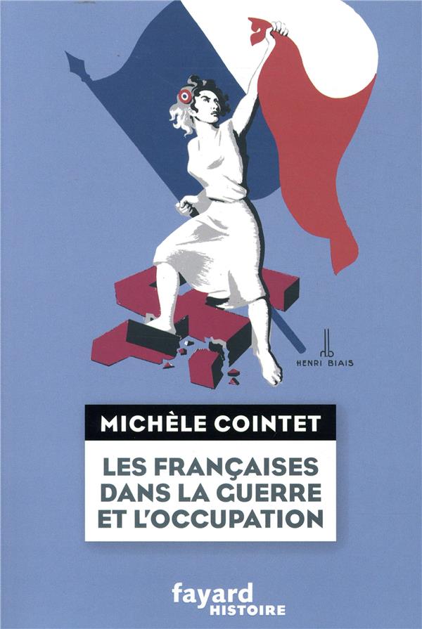 LES FRANCAISES DANS LA GUERRE ET L'OCCUPATION - COINTET MICHELE - FAYARD