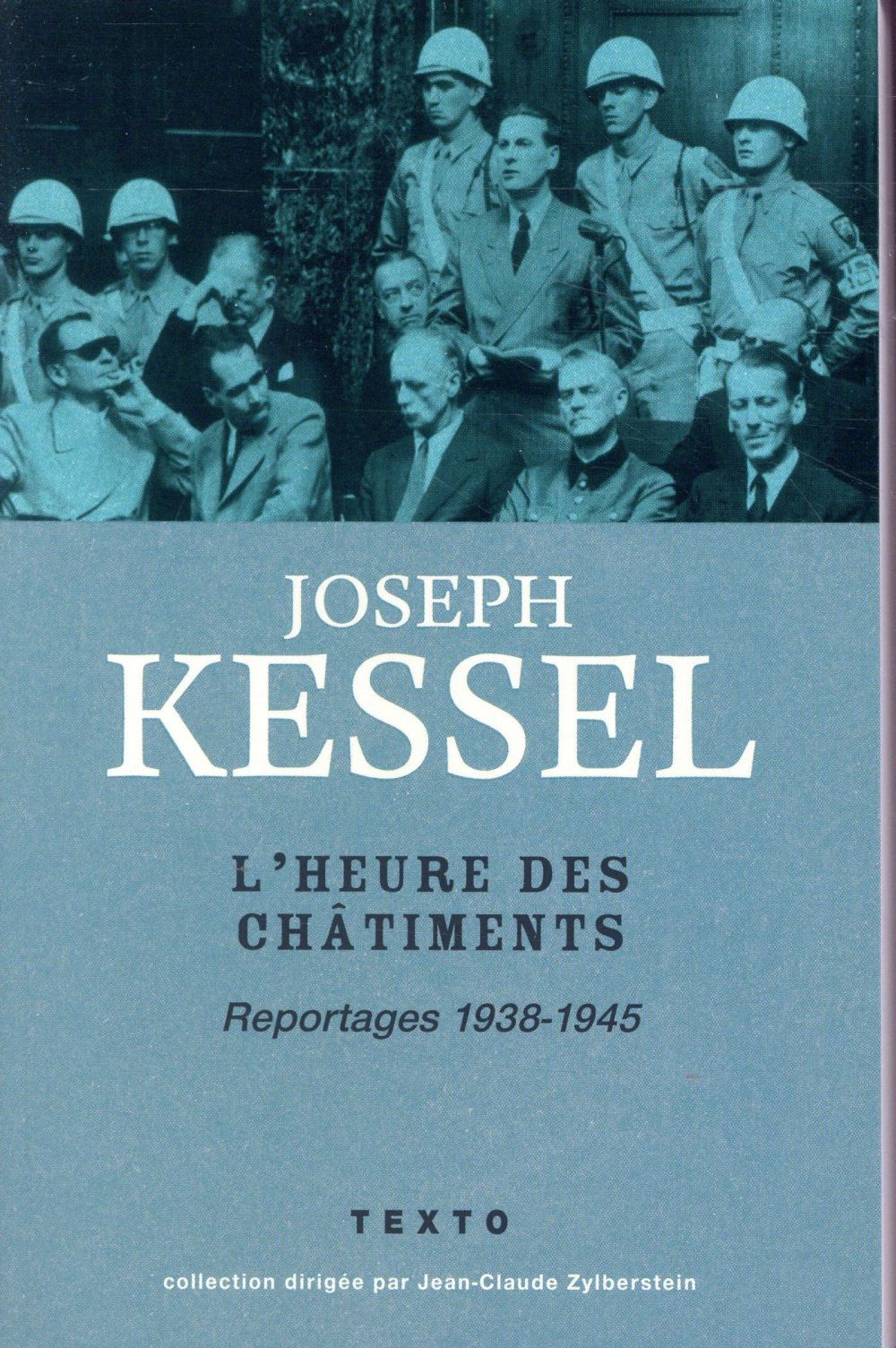 L'HEURE DES CHATIMENTS  -  REPORTAGES 1938-1945 - KESSEL JOSEPH - TALLANDIER