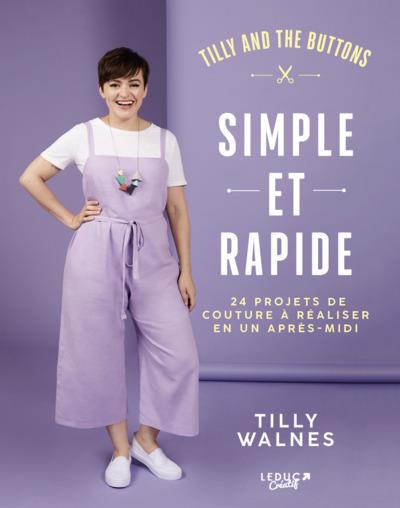 SIMPLE ET RAPIDE : 24 PROJETS DE COUTURE A REALISER EN UN APRES-MIDI - WALNES  TILLY - INEDITE