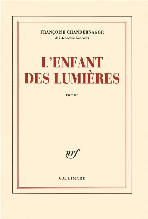 L'ENFANT DES LUMIERES - CHANDERNAGOR FR - GALLIMARD