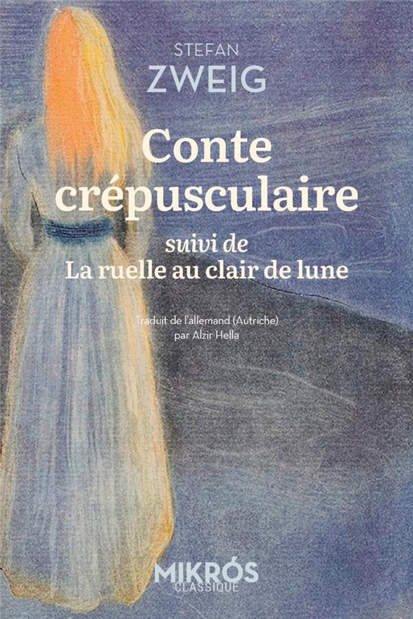 CONTE CREPUSCULAIRE  -  LA RUELLE AU CLAIR DE LUNE - ZWEIG STEFAN - AUBE NOUVELLE