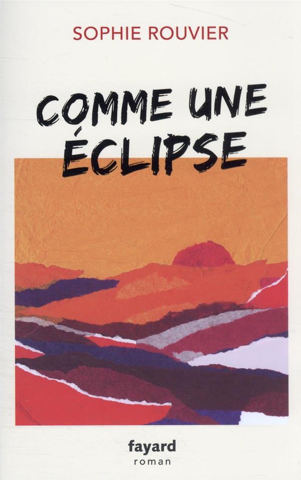 COMME UNE ECLIPSE - ROUVIER  SOPHIE - FAYARD