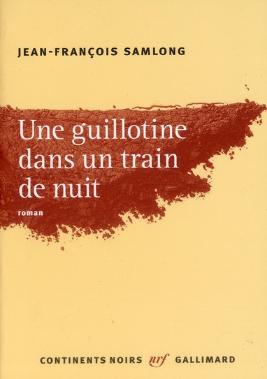 UNE GUILLOTINE DANS UN TRAIN DE NUIT - SAMLONG  JEAN-FRANCOIS - GALLIMARD