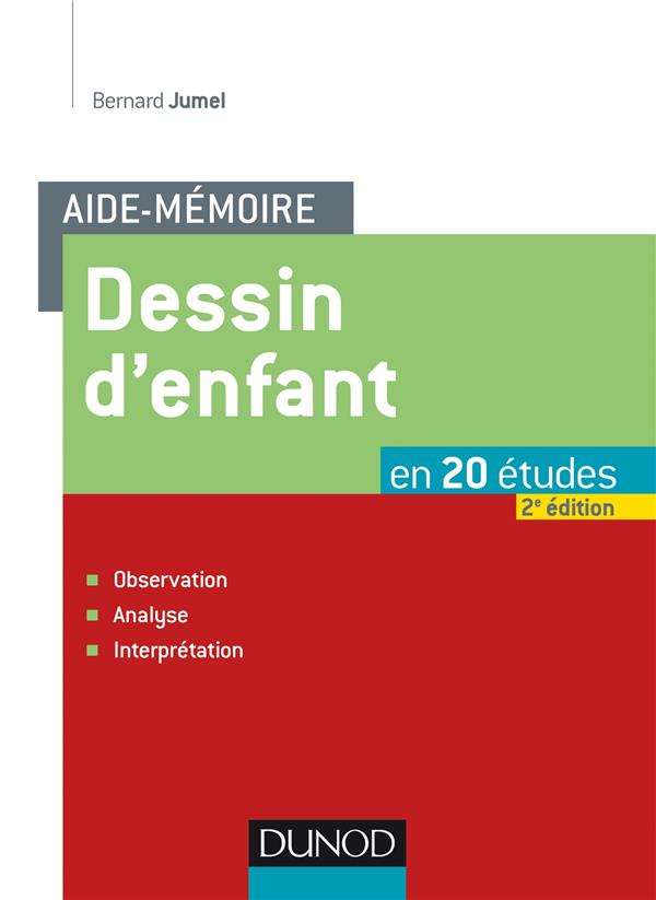 AIDE-MEMOIRE : DESSIN D'ENFANT  -  OBSERVATION, ANALYSE, INTERPRETATION (2E EDITION) - Jumel Bernard - Dunod