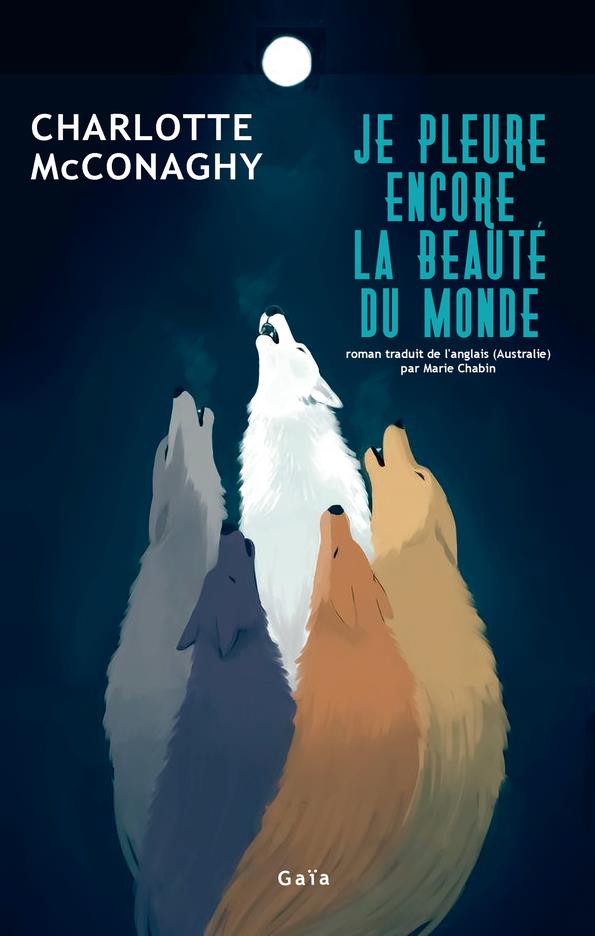 JE PLEURE ENCORE LA BEAUTE DU MONDE - MCCONAGHY  CHARLOTTE - ACTES SUD