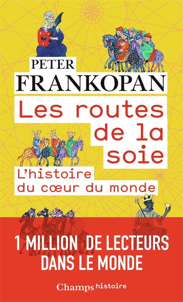 LES ROUTES DE LA SOIE - L'HISTOIRE DU COEUR DU MONDE - FRANKOPAN PETER - FLAMMARION