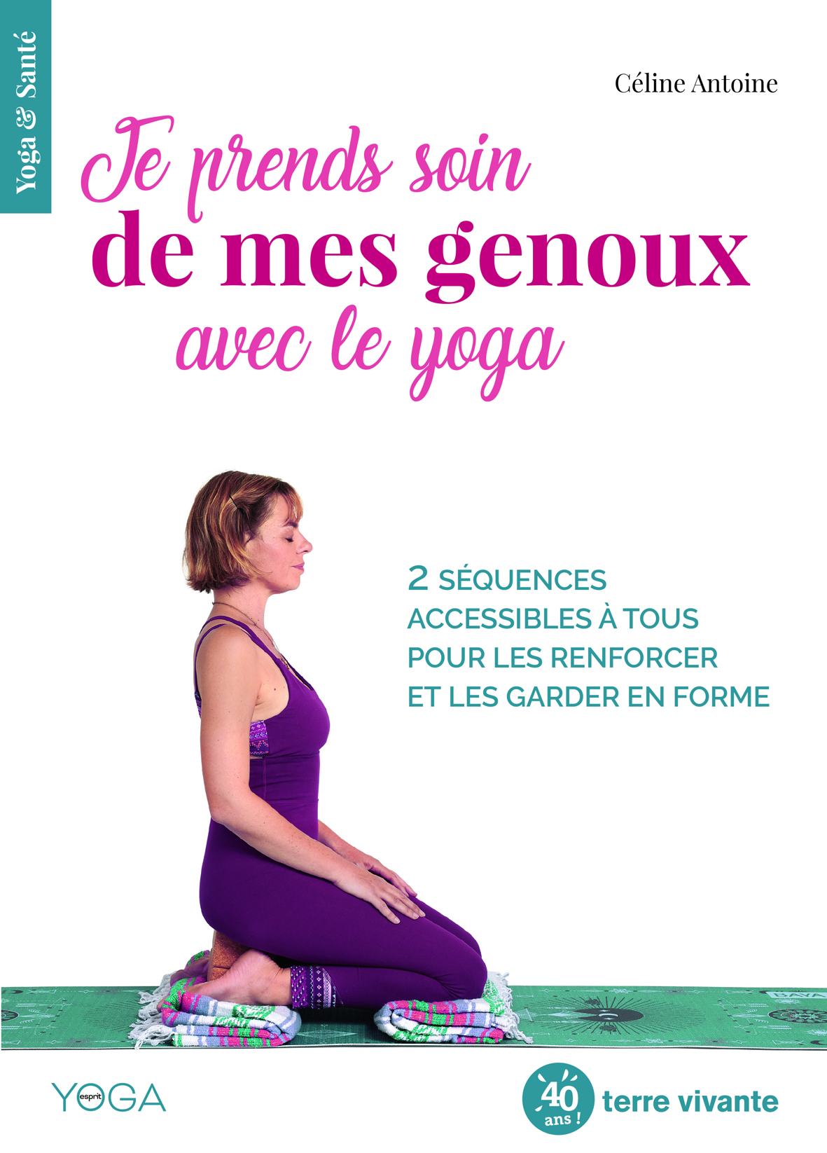 JE PRENDS SOIN DE MES GENOUX AVEC LE YOGA - 2 SEQUENCES ACCESSIBLES A TOUS POUR LES RENFORCER - Céline Antoine - TERRE VIVANTE