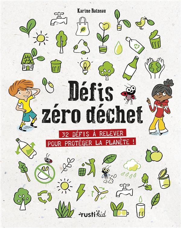 DEFIS ZERO DECHET - 32 DEFIS A RELEVER POUR PROTEGER LA PLANETE ! - BALZEAU/AUDOUIN - RUSTICA