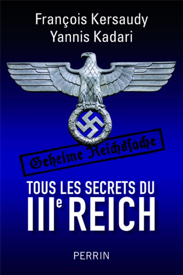 TOUS LES SECRETS DU IIIE REICH - KERSAUDY/KADARI - Perrin