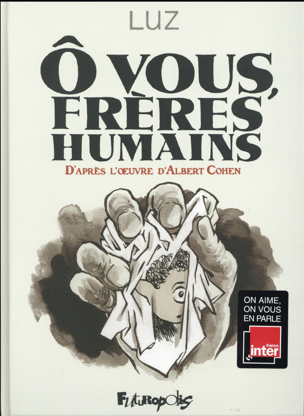 O VOUS, FRERES HUMAINS - Luz - Futuropolis