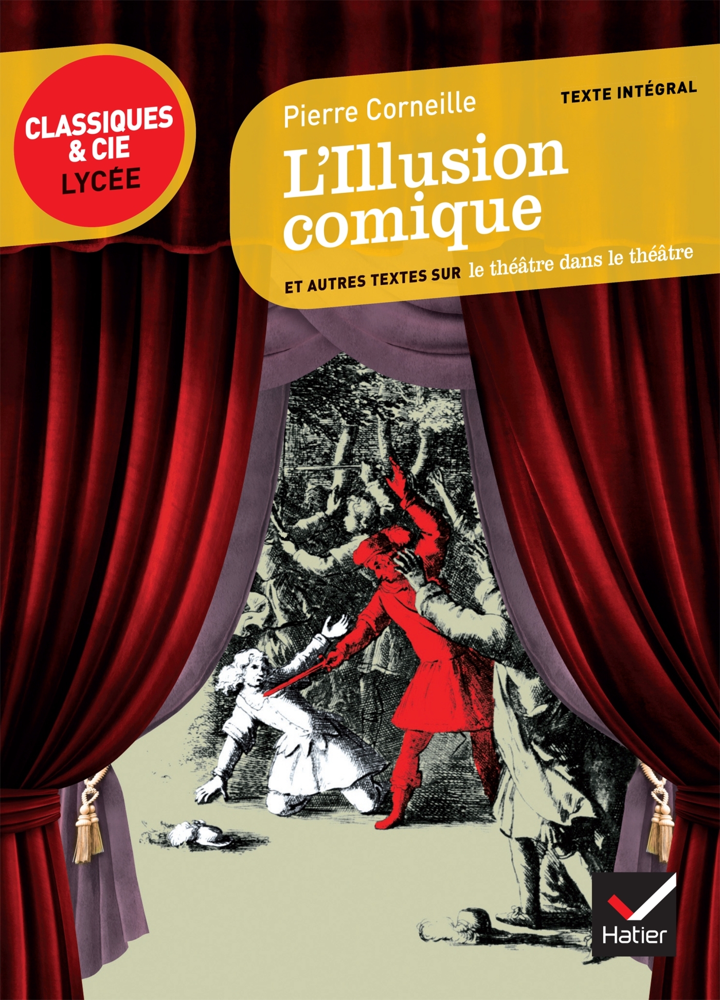 L'ILLUSION COMIQUE - SUIVI D'UN PARCOURS SUR LE THEATRE DANS LE THEATRE - Pierre Corneille - HATIER