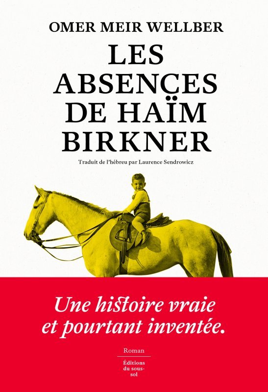 FEUILLETON FICTION ETRANGERE LES ABSENCES DE HAIM BIRKNER - Omer Meir Wellber, Laurence Sendrowicz - SOUS SOL