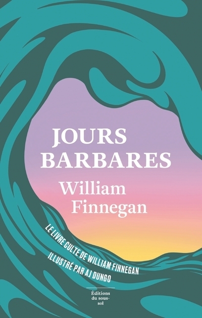 HORS COLLECTION FICTION ETRANGERE JOURS BARBARES - DESSINS D'AJ DUNGO - William Finnegan - SOUS SOL