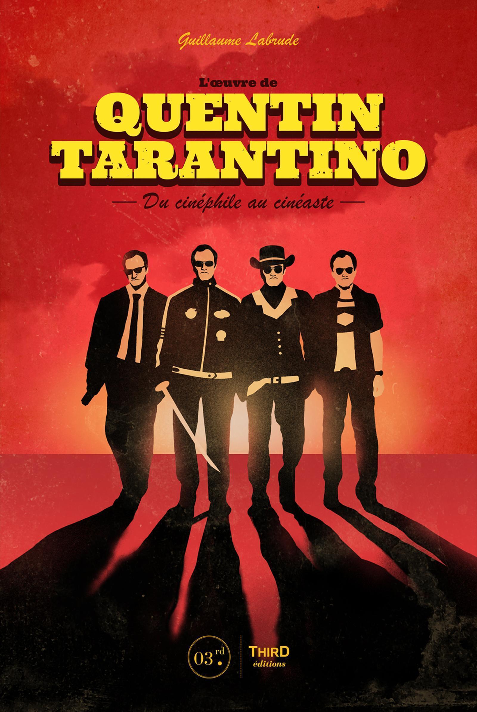 L'OEUVRE DE QUENTIN TARANTINO - DU CINEPHILE AU CINEASTE - Guillaume Labrude - THIRD ED