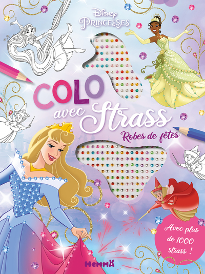 DISNEY PRINCESSES - COLO AVEC STRASS - ROBES DE FETES - AVEC PLUS DE 1000 STRASS ! - Collectif Collectif - HEMMA