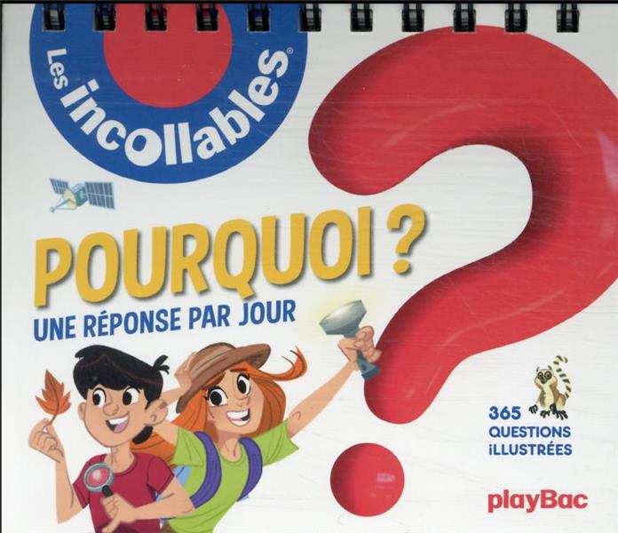 CALENDRIER LES #034;POURQUOI ?#034; DES INCOLLABLES EN 365 QUESTIONS - PLAYBAC EDITIONS - PRISMA