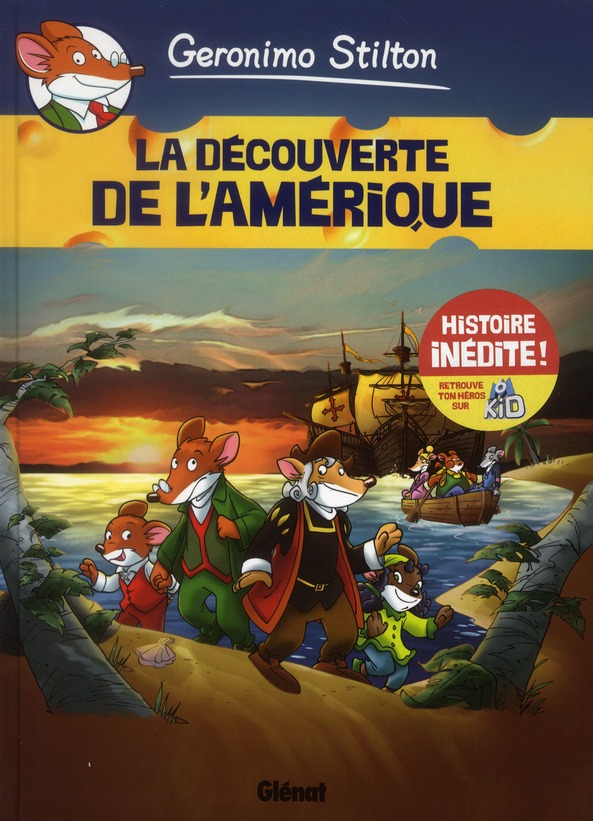 GERONIMO STILTON T.1 : LA DECOUVERTE DE L'AMERIQUE - STILTON GERONIMO - Glénat