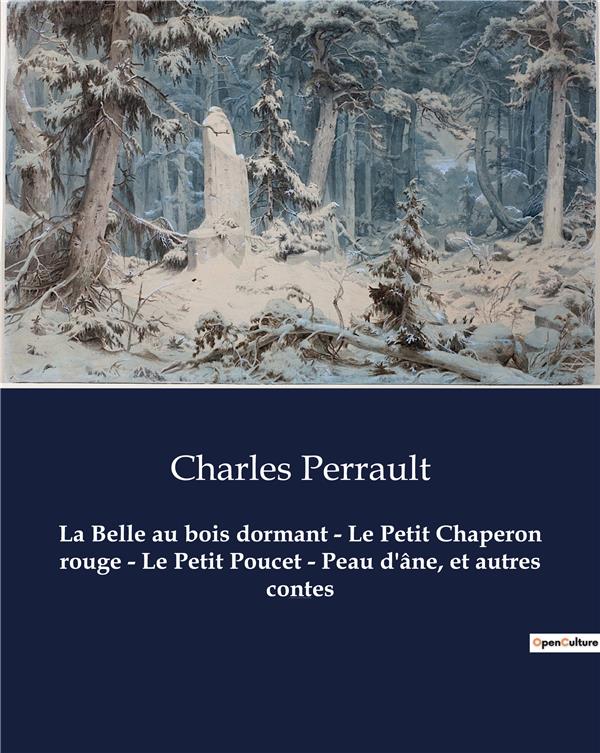 LA BELLE AU BOIS DORMANT - LE PETIT CHAPERON ROUGE - LE PETIT POUCET - PEAU D'ANE, ET AUTRES CONTES : UN RECUEIL DE CONTES DE CHARLES PERRAULT - PERRAULT CHARLE - CULTUREA