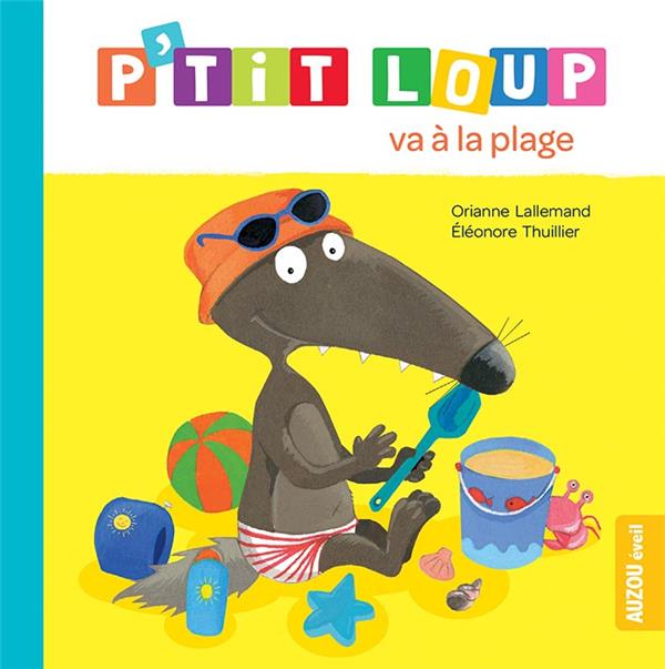 P'TIT LOUP VA A LA PLAGE - LALLEMAND/THUILLIER - PHILIPPE AUZOU