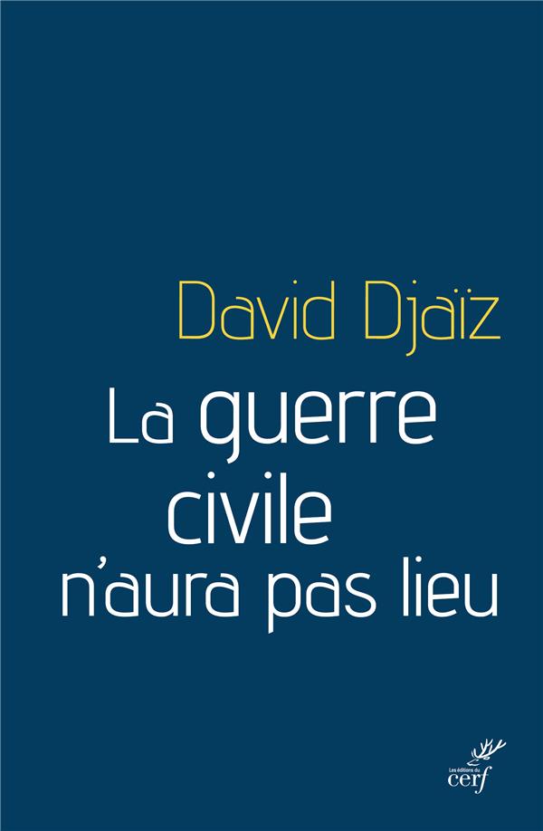 LA GUERRE CIVILE N'AURA PAS LIEU - Djaïz David - Cerf