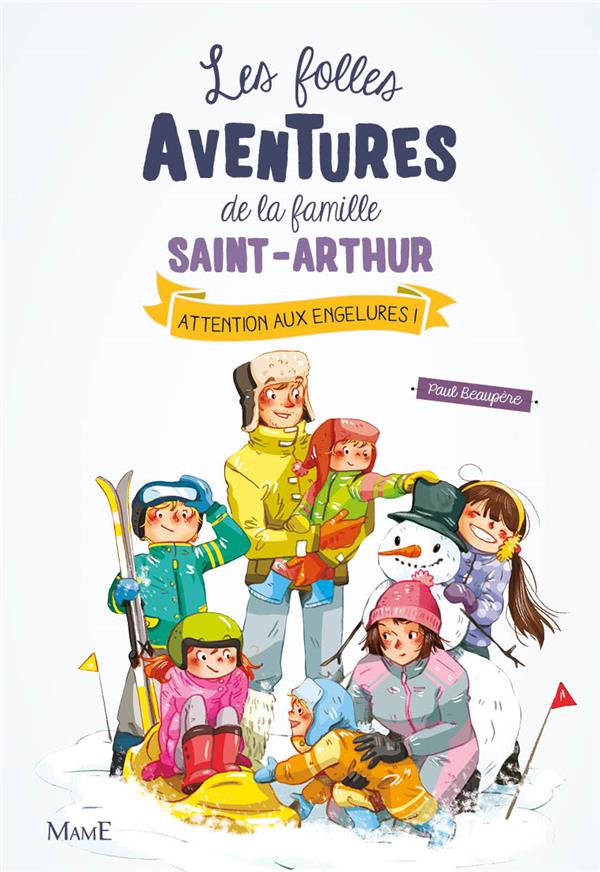 LES FOLLES AVENTURES DE LA FAMILLE SAINT-ARTHUR T.4  -  ATTENTION AUX ENGELURES ! - BEAUPERE  PAUL  - Mame