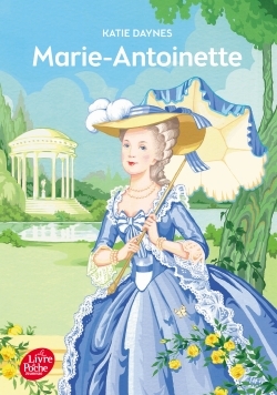 MARIE-ANTOINETTE - Katie Daynes, Camille Paul - POCHE JEUNESSE