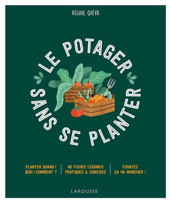 LE POTAGER SANS SE PLANTER - QUEVA REGINE - LAROUSSE