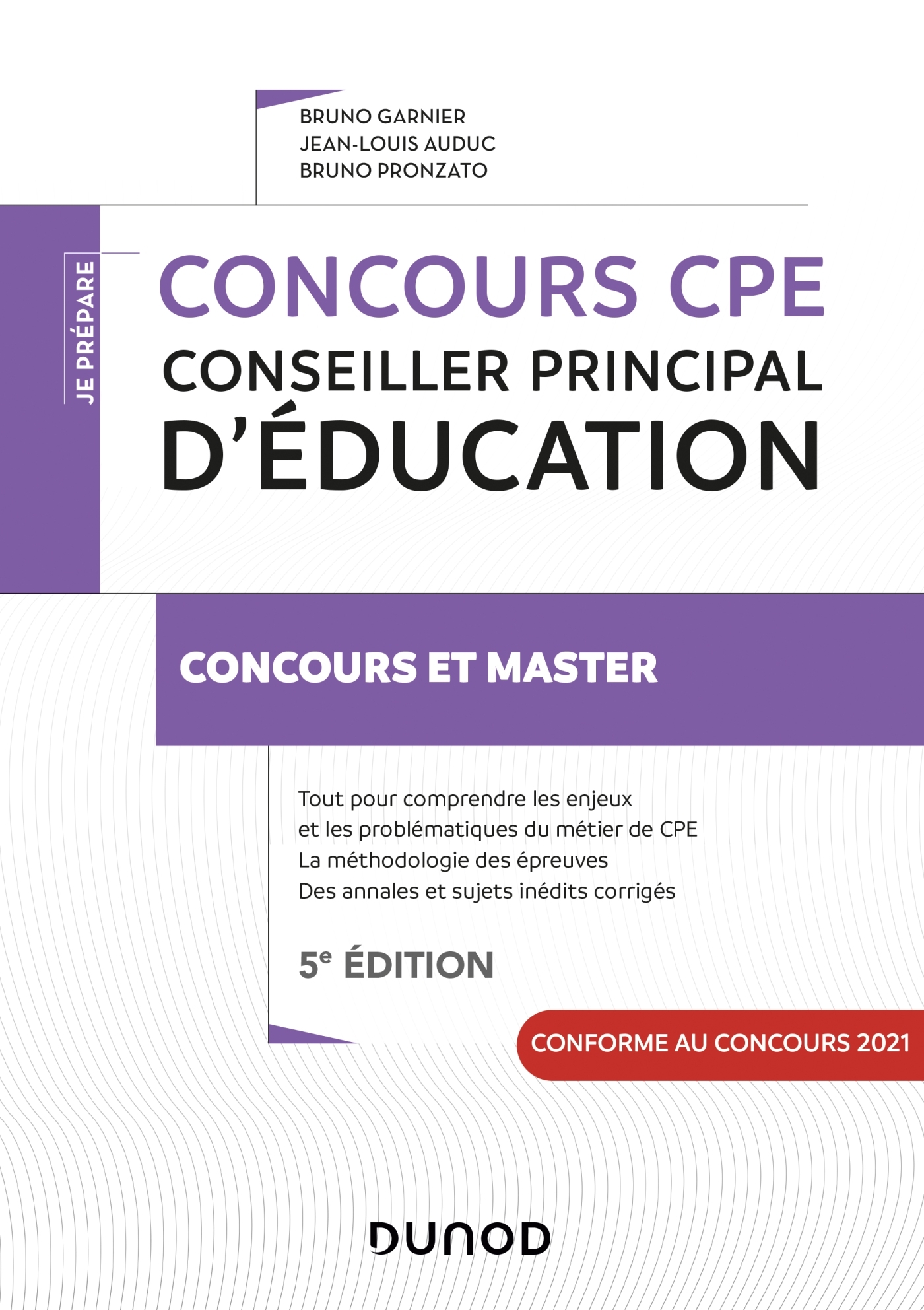 JE PREPARE - T01 - CONCOURS CPE - CONSEILLER PRINCIPAL D'EDUCATION - 5E ED. - TOUT-EN-UN - Bruno Garnier, Jean-Louis Auduc, Bruno Pronzato, Elisabeth Morisson - DUNOD