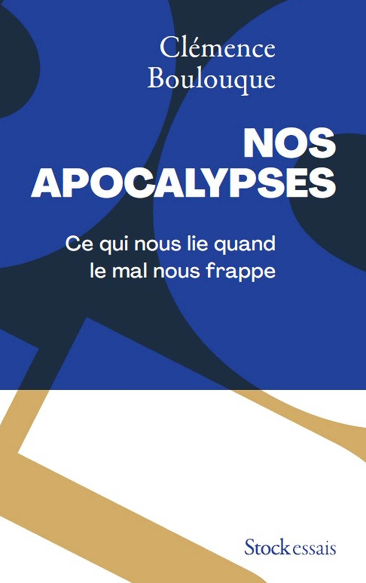 NOS APOCALYPSES - CE QUI NOUS LIE QUAND LE MAL NOUS FRAPPE - Clémence Boulouque - STOCK