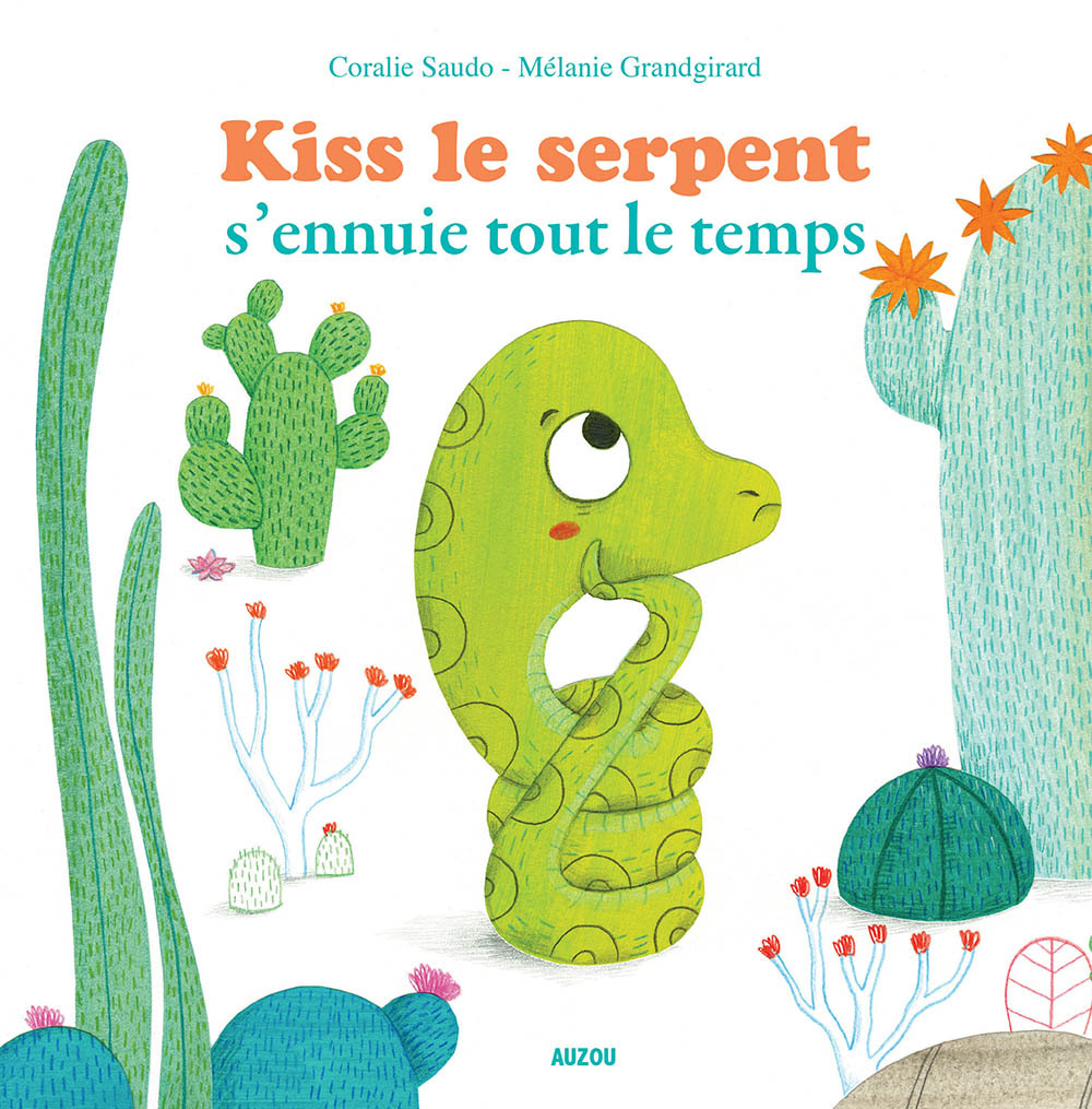 KISS LE SERPENT S'ENNUIE TOUT LE TEMPS - Saudo Coralie, Grandgirard Mélanie - AUZOU